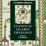 The Cambridge Companion to Classical Islamic Theology