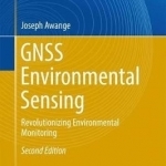 GNSS Environmental Sensing: Revolutionizing Environmental Monitoring: 2017