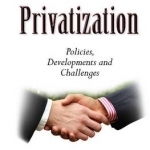 Privatization: Policies, Developments &amp; Challenges