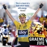 Tour De France: The History, the Legend, the Riders. Updated to Include the 2015 Race