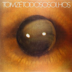 Todos os Olhos by Tom Ze