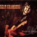 Trouble &amp; Whiskey by Sean Chambers