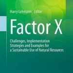 Factor X: Challenges, Implementation Strategies and Examples for a Sustainable Use of Natural Resources