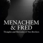Menachem &amp; Fred: Thoughts and Memories of Two Brothers