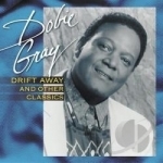 Drift Away and Other Classics by Dobie Gray