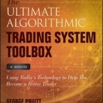 Ultimate Algorithmic Trading System Toolbox: Using Today&#039;s Technology to Help You Become a Better Trader