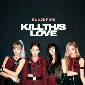 Kill This Love by Blackpink