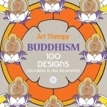 Art Therapy: Buddhism: 100 Designs Colouring in and Relaxation