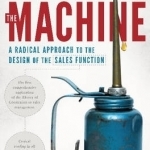 The Machine: A Radical Approach to the Design of the Sales Function