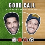 Good Call with Adam Ray &amp; Josh Wolf