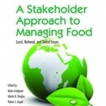 A Stakeholder Approach to Managing Food: Local, National, and Global Issues