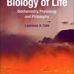 Biology of Life: Biochemistry, Physiology and Philosophy