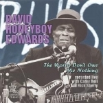 World Don&#039;t Owe Me Nothing by David &quot;Honeyboy&quot; Edwards