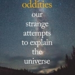 Space Oddities: Absurd Attempts to Explain the Universe