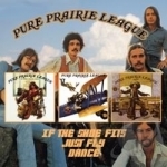 If the Shoes Fits/Just Fly/Dance by Pure Prairie League