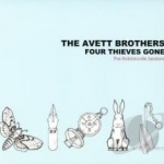 Four Thieves Gone: The Robbinsville Sessions by The Avett Brothers