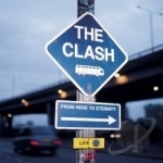 From Here to Eternity: Live by The Clash