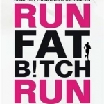 Run Fat Bitch Run