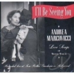 I&#039;ll Be Seeing You: Love Songs by Andrea Marcovicci