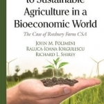 Travelling Back to Sustainable Agriculture in a Bioeconomic World: The Case of Roxbury Farm CSA