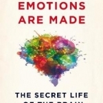 How Emotions are Made: The Secret Life of the Brain