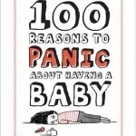 Knock Knock 100 Reasons to Panic About Having a Baby