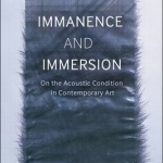 Immanence and Immersion: On the Acoustic Condition in Contemporary Art