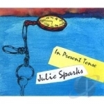 In Present Tense by Juliana Sparks