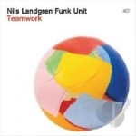 Teamwork by The Nils Landgren Funk Unit