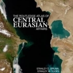 The Routledge Atlas of Central Eurasian Affairs