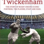 The Secret Life of Twickenham: The Story of Rugby Union&#039;s Iconic Fortress, the Players, Staff and Fans