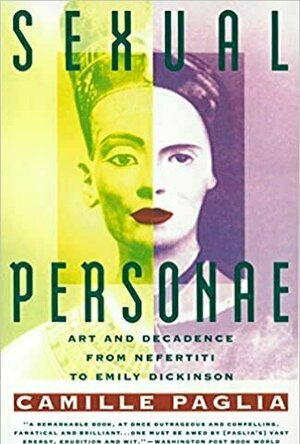 Sexual Personae: Art And Decadence From Nefreititi To Emily Dickinson