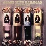 Born to Die by Grand Funk Railroad