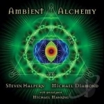 Ambient Alchemy by Michael Diamond / Steven Halpern