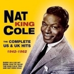 Complete U.S. &amp; U.K. Hits 1942-1962 by Nat &quot;King&quot; Cole
