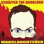 Manslaughterer by Schaffer The Darklord