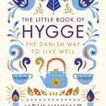 The Little Book of Hygge: The Danish Way to Live Well