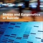 Stress and Epigenetics in Suicide