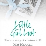 Harpertrue Life - A Short Read: Little Girl Lost: The True Story of a Broken Child