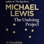 The Undoing Project: A Friendship That Changed the World