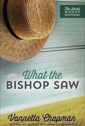 What the Bishop Saw (The Amish Bishop Mysteries #1)
