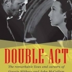 Double Act: The Remarkable Lives &amp; Careers of Googie Withers &amp; John McCallum