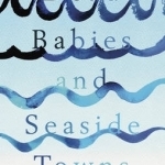 Dead Babies and Seaside Towns