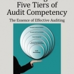 Mastering the Five Tiers of Audit Competency: The Essence of Effective Auditing