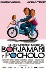 El Asombroso mundo de Borjamari y Pocholo (2004)