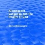 Kierkegaard, Language and the Reality of God