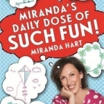 Miranda&#039;s Daily Dose of Such Fun!: 365 Joy-Filled Tasks to Make Your Life More Engaging, Fun, Caring and Jolly