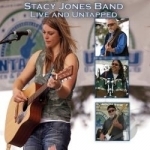 Live &amp; Untapped by Stacy Jones / Stacy Jones Band