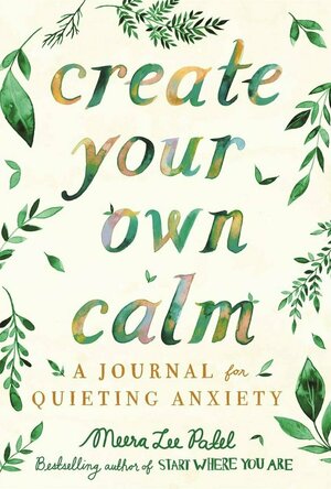 Create your own calm: A Journal for Quieting Anxiety