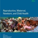 Disease Control Priorities: Volume 2: Reproductive, Maternal, Newborn, and Child Health